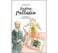 Andrea Palladio. La vita, l'arte, la storia. Ediz. illustrata