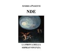Andrea Pasotti NDE - LA PROVA DELLA SOPRAVVIVENZA (Tascabile)