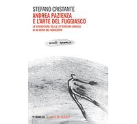 Andrea Pazienza e l'arte del fuggiasco. La sovversione della letteratura grafica di un genio del Novecento