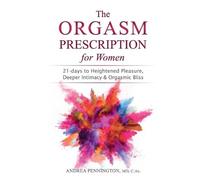 Andrea Pennington The Orgasm Prescription for Women (Tascabile)