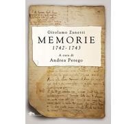 Andrea Perego Girolamo Zanetti Memorie 1742-1743 (Tascabile)