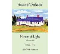 House of Darkness House of Light: The True Story Volume Two by Perron, Andrea