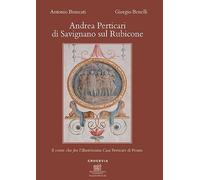 Andrea Perticari di Savignano sul Rubicone. Il conte che fece l'illustrissima Ca