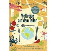 Andrea Pfuhl Vi Weltreise auf dem Teller: Die Geheimnisse der (Copertina rigida)