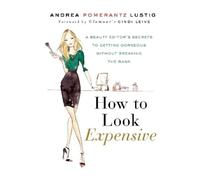 Andrea Pomerantz Lustig How to Look Expensive (Copertina rigida)