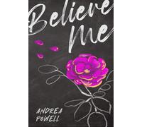 Andrea Powell Believe Me (Tascabile)