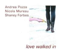 Andrea Pozza Nicola Muresu & Love Walked In (CD) Album