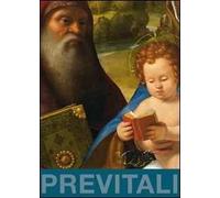 Andrea Previtali. La «Madonna Baglioni» e «Madonna con il bambino leggente tra san Domenico e santa Marta di Betania». Ediz. illustrata