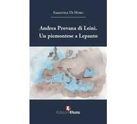 Andrea Provana di Leinì. Un piemontese a Lepanto (1571)