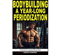 Andrea Raimondi Bodybuilding A Year-Long Periodization (Tascabile)