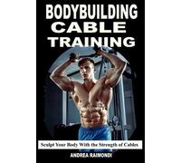 Andrea Raimondi Bodybuilding Cable Training (Tascabile)