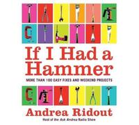 Andrea Ridout If I Had a Hammer: Over 100 Easy Fixes and Weekend Pro (Tascabile)