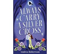 Andrea Robertson Always Carry a Silver Cross (Tascabile)
