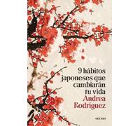 Andrea Rodrígue 9 Hábitos Japoneses Que Cambiarán Tu Vida / 9 Japane (Tascabile)