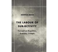 Andrea Rossi The Labour of Subjectivity (Tascabile) Futures of the Archive