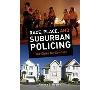 Andrea S. Boyles Race, Place, and Suburban Policing (Tascabile)