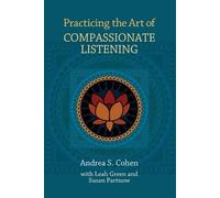 Andrea S Cohen Practicing the Art of Compassionate Listening (Tascabile)