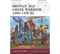 Andrea Salimbeti Raffaele D’Ama Bronze Age Greek Warrior 1600-1100 (Tascabile)