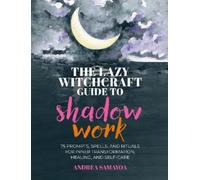 Andrea Samayoa The Lazy Witchcraft Guide to Shadow Work (Copertina rigida)
