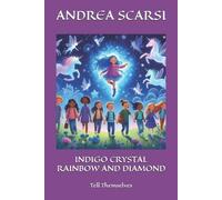 Andrea Scarsi Indigo Crystal Rainbow and Diamond (Tascabile) Indigo Children