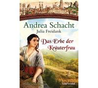 Andrea Schacht Das Erbe der Kräuterfrau: Historischer Roman (Myntha (Tascabile)