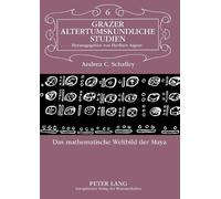 Andrea Schalley Das mathematische Weltbild der Maya (Tascabile)