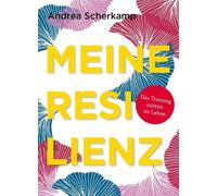 Andrea Scherkamp MEINE RESILIENZ: Das Training mitten im Leben (Tascabile)