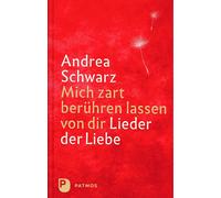 Andrea Schwarz Mich zart berühren lassen von dir: Lieder der (Copertina rigida)