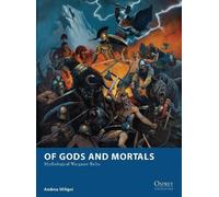 Andrea Sfiligoi Of Gods and Mortals (Tascabile) Osprey Wargames