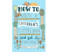 Andrea Shavick How to Write a Children's Picture Book and Get it Pub (Tascabile)
