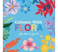 Andrea Smith Colours with Flora (Libro di cartone)
