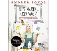 Andrea Sokol Alles sauber ... oder was?: Mein Reinigungsguide für Kö (Tascabile)