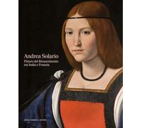 Andrea Solario. Pittore del Rinascimento tra Italia e Francia