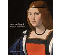 Andrea Solario. Pittore del Rinascimento tra Italia e Francia