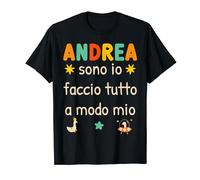 Andrea sono io faccio tutto a modo mio Maglietta