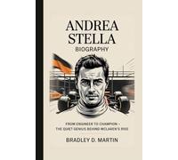 ANDREA STELLA BIOGRAPHY: From Engineer to Champion - The Quiet Genius Behind McLaren’s Rise