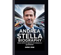 ANDREA STELLA BIOGRAPHY: From Orvieto Roots to Formula 1 Leadership
