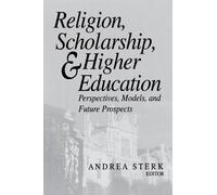 Andrea Sterk Religion, Scholarship, and Higher Education (Copertina rigida)