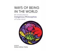 Andrea Sullivan-Clarke Ways of Being in the World (Tascabile)