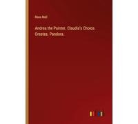 Andrea the Painter. Claudia's Choice. Orestes. Pandora.
