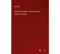 Andrea the Painter. Claudia's Choice. Orestes. Pandora.