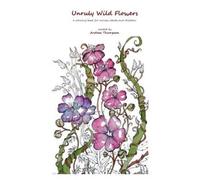 Andrea Thompson Unruly Wild Flowers (Tascabile)