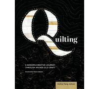 Andrea Tsang Ja Quilting: A Modern Creative Journey Through An Age-O (Tascabile)
