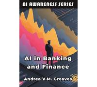 Andrea V M Greaves AI in Banking and Finance (Tascabile) AI Awareness