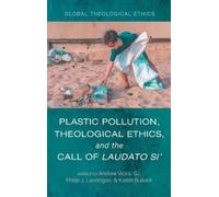 Andrea Vicini P Plastic Pollution, Theological Ethics, and th (Copertina rigida)