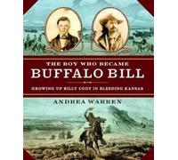 Andrea Warren The Boy Who Became Buffalo Bill (Copertina rigida)