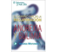Andrea Weitzner El Camino a la Recuperación de Anorexia Y Bulimia (Tascabile)