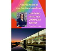 Andréa Werner para Presidência do Brasil: O próximo passo para quem quer justiça