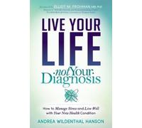 Andrea Wildenthal Hanson Live Your Life, Not Your Diagnosis (Tascabile)