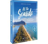 Andrea Willen U At the Seaside: Die schönsten Urlaubsziele Europas f (Tascabile)